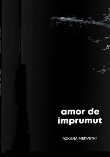 Cartea Amor de imprumut - Roxana Medvetki de Roxana Medvetki