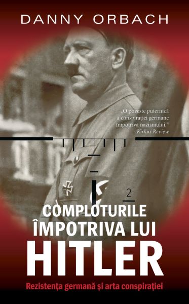 Cartea Comploturi impotriva lui Hitler - Danny Orbach de Danny Orbach