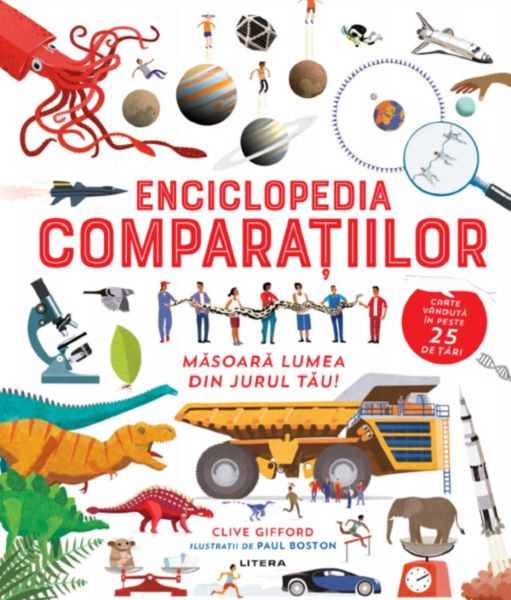 Cartea Enciclopedia comparatiilor. Masoara lumea din jurul tau! - Clive Gifford de Clive Gifford