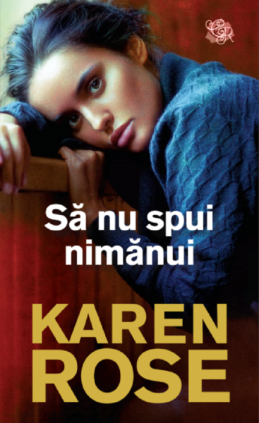 Cartea Sa nu spui nimanui - Karen Rose de Sa nu spui nimanui - Karen Rose