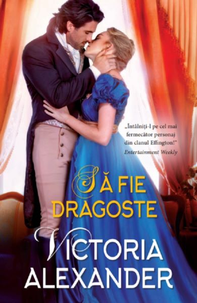 Cartea Sa fie dragoste - Victoria Alexander de Sa fie dragoste - Victoria Alexander