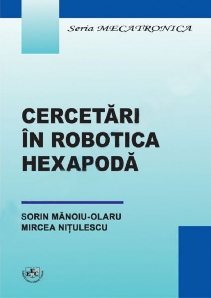 Cartea Cercetari in robotica hexapoda - Sorin Manoiu-Olaru, Mircea Nitulescu de Cercetari in robotica hexapoda - Sorin Manoiu-Olaru, Mircea Nitulescu