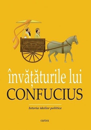 Cartea Invataturile lui Confucius. Istoria ideilor politice - Confucius de Confucius