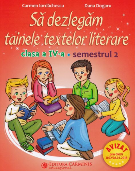 Cartea Sa dezlegam tainele textelor literare - Clasa 4 Sem.2 - Carmen Iordachescu de Carmen Iordachescu