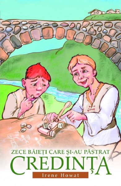 Cartea Zece baieti care si-au pastrat credinta - Irene Howat de Zece baieti care si-au pastrat credinta - Irene Howat