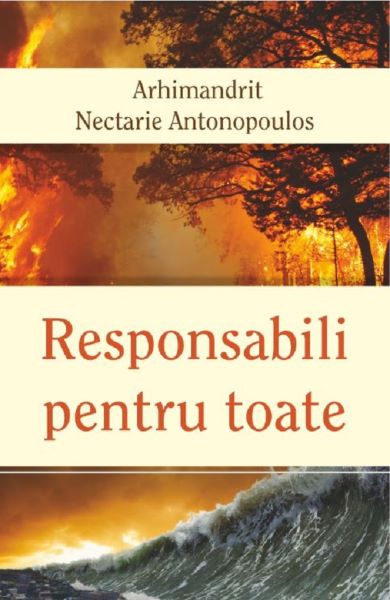 Cartea Responsabili pentru toate - Arhimandrit Nectarie Antonopoulos de Responsabili pentru toate - Arhimandrit Nectarie Antonopoulos