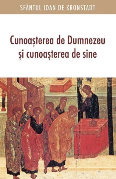 Cartea Cunoasterea de Dumnezeu si cunoasterea de sine - Sfantul Ioan de Kronstadt de Cunoasterea de Dumnezeu si cunoasterea de sine - Sfantul Ioan de Kronstadt