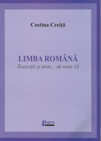Cartea Limba romana. Exercitii si teste... de nota 10 - Costina Creita de Costin