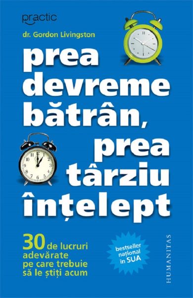 Cartea Prea devreme batran, prea tarziu intelept - Dr. Gordon Livingston de Gordon Livingston