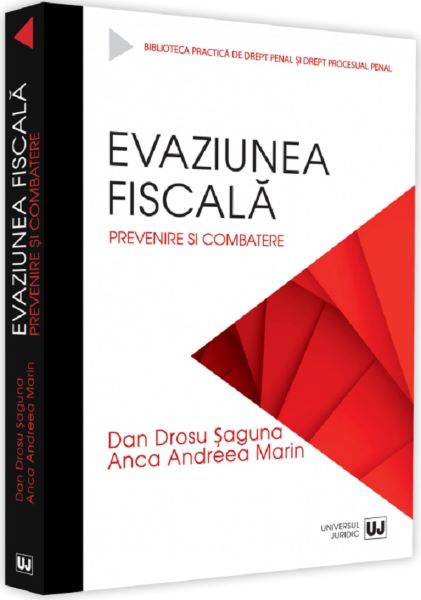 Cartea Evaziunea fiscala. Prevenire si combatere - Dan Drosu Saguna, Anca Andreea Marin de Evaziunea fiscala. Prevenire si combatere - Dan Drosu Saguna, Anca Andreea Marin