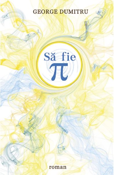 Cartea Sa fie Pi - George Dumitru de George Dumitru