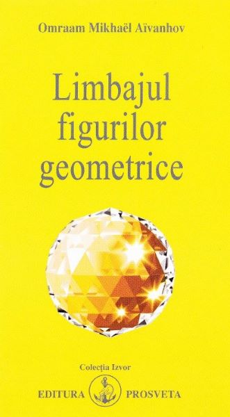 Cartea Limbajul figurilor geometrice - Omraam Mikhael Aivanhov de Omraam Mikhael Aivanhov