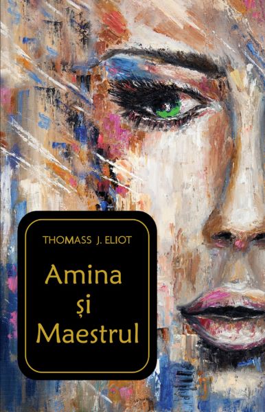 Cartea Amina si Maestrul - Thomass J. Eliot de Thomass J. Eliot