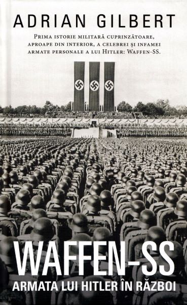 Cartea Waffen-SS. Armata lui Hitler in razboi - Adrian Gilbert de Adrian Gilbert
