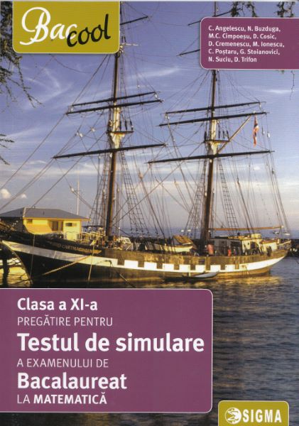 Cartea Testul de simulare a examenului de bacalaureat la matematica - Clasa a 11-a - C. Angelescu de M.C. Cimpoesu