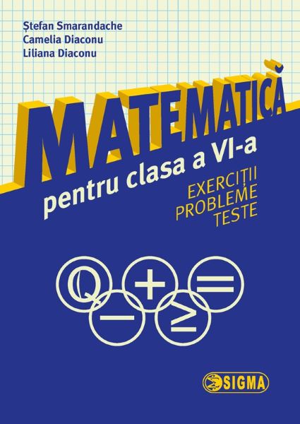 Cartea Matematica cls 6 Exercitii, probleme, teste - Stefan Smarandache de Matematica cls 6 Exercitii, probleme, teste - Stefan Smarandache