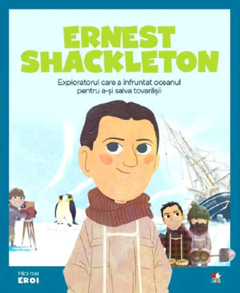Cartea Micii mei eroi. Ernest Shackleton - Maria Jose Sanchez de Micii mei eroi. Ernest Shackleton - Maria Jose Sanchez