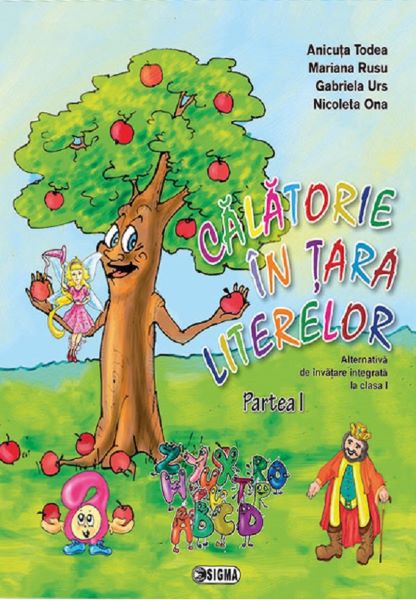 Cartea Calatorie in tara literelor - Clasa 1. Partea 1 - Anicuta Todea, Mariana Rusu, Gabriela Urs, Nicoleta Ona de Calatorie in tara literelor - Clasa 1. Partea 1 - Anicuta Todea, Mariana Rusu, Gabriela Urs, Nicoleta Ona