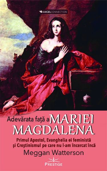 Cartea Adevarata fata a Mariei Magdalena - Meggan Watterson de Meggan Watterson