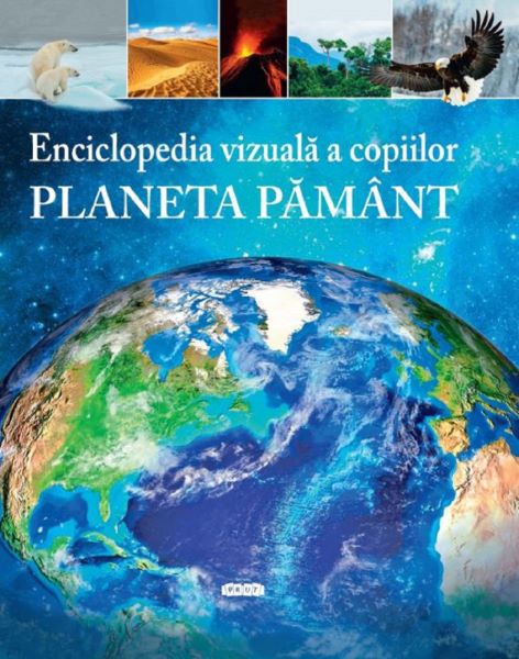 Cartea Enciclopedia vizuala a copiilor: Planeta Pamant de Enciclopedia vizuala a copiilor: Planeta Pamant