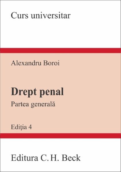 Cartea Drept penal. Partea generala Ed.4 - Alexandru Boroi de Alexandru Boroi