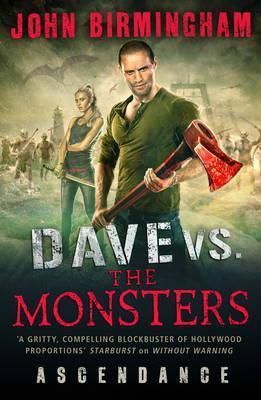 Cartea Dave vs. the Monsters: Ascendance - John Birmingham de Dave vs. the Monsters: Ascendance - John Birmingham
