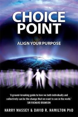 Cartea Choice Point: Align Your Purpose - Harry Massey, PhD Dr David R. Hamilton de David R. Hamilton