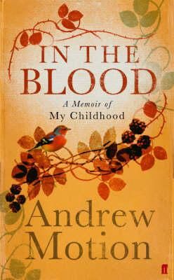 Cartea In the Blood: A Memoir of my Childhood - Sir Andrew Motion de Sir Andrew Motion