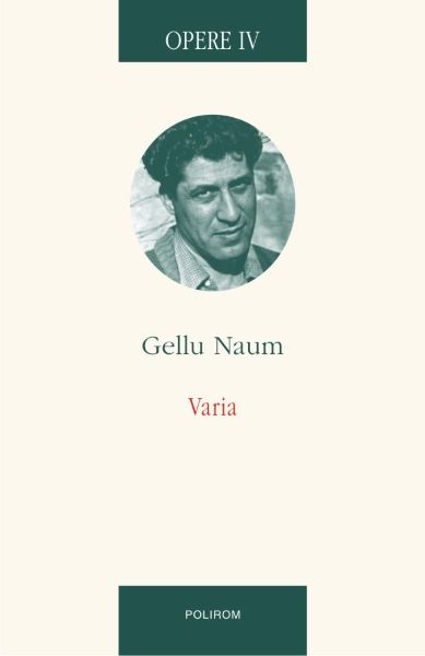 Cartea Opere IV. Varia - Gellu Naum de Opere IV. Varia - Gellu Naum