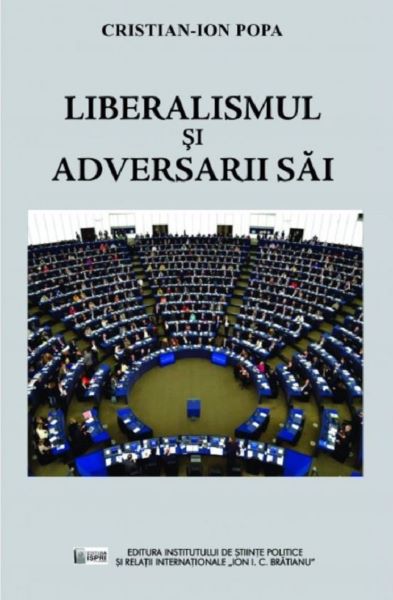 Cartea Liberalismul si adversarii sai - Cristian-Ion Popa de Ion Popa