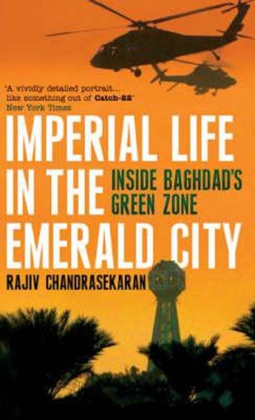 Cartea Imperial Life in the Emerald City - Rajiv Chandrasekaran de Rajiv Chandrasekaran