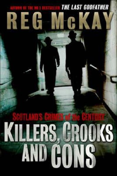 Cartea Killers, Crooks and Cons - Reg McKay de Reg McKay
