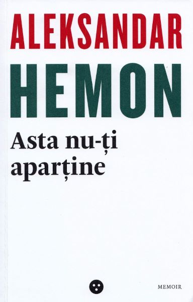 Cartea Asta nu-ti apartine / Parintii mei: O introducere - Aleksandar Hemon de Aleksandar Hemon