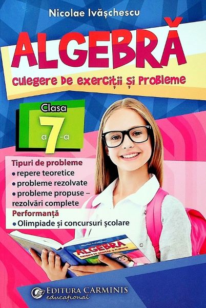 Cartea Algebra, culegere de exercitii si probleme - Clasa 7 - Nicolae Ivaschescu de Algebra, culegere de exercitii si probleme - Clasa 7 - Nicolae Ivaschescu