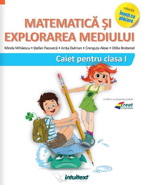 Cartea Matematica si explorarea mediului - Clasa 1 - Caiet - Mirela Mihaescu, Stefan Pacearca de Stefan Pacearca