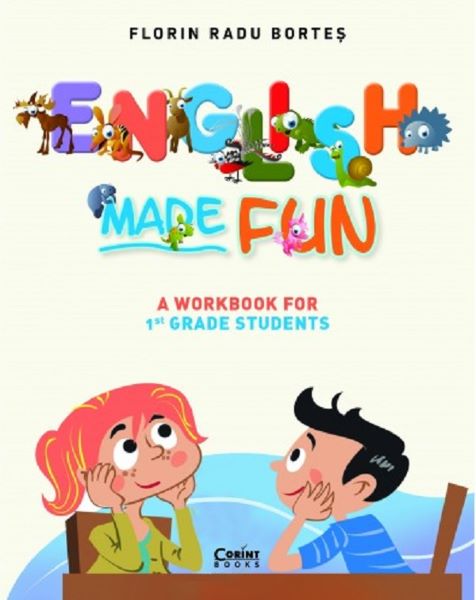 Cartea English Made Fun. A Workbook for 1st Grade Students - Florin Radu Bortes de English Made Fun. A Workbook for 1st Grade Students - Florin Radu Bortes