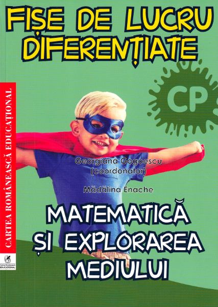 Cartea Matematica si explorarea mediului - Clasa pregatitoare - Fise de lucru diferentiate - Georgiana Gogoescu de Georgiana Gogoescu