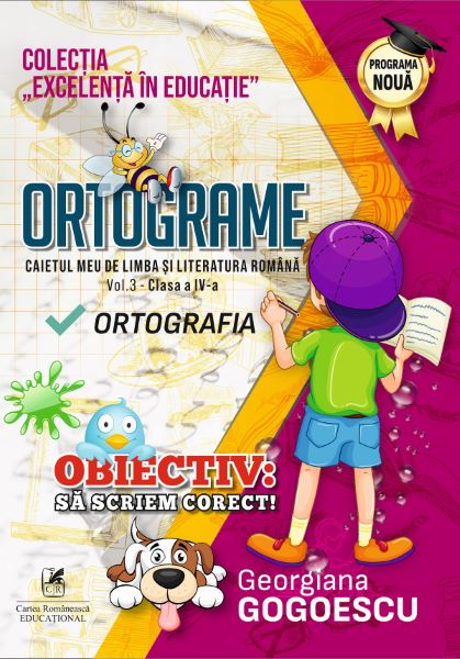 Cartea Ortograme. Caietul meu de limba si literatura romana. Ortografia - Clasa 4 - Georgiana Gogoescu de Georgiana Gogoescu