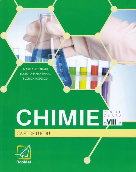 Cartea Chimie - Clasa 8 - Caiet de lucru - Izabela Bejenariu, Lucretia Maria Papuc, Florica Popescu de Chimie - Clasa 8 - Caiet de lucru - Izabela Bejenariu, Lucretia Maria Papuc, Florica Popescu