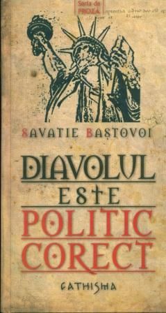 Cartea Diavolul este politic corect - Savatie Bastovoi de Savatie Bastovoi