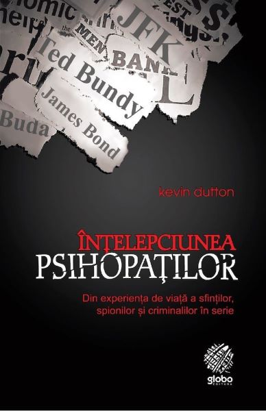 Cartea Intelepciunea psihopatilor - Kevin Dutton de Intelepciunea psihopatilor - Kevin Dutton