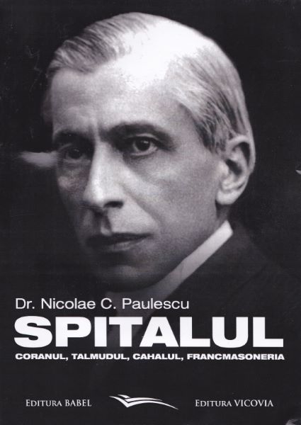 Cartea Spitalul, Coranul, Talmudul, Cahalul, Francmasoneria - Nicolae C. Paulescu de Nicolae C. Paulescu