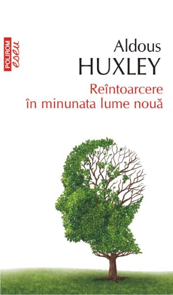 Cartea Reintoarcere in minunata lume noua - Aldous Huxley de Aldous Huxley