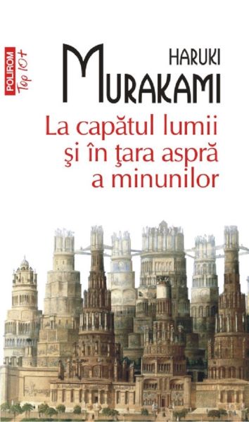 Cartea La capatul lumii si in tara aspra a minunilor - Haruki Murakami de Haruki Murakami