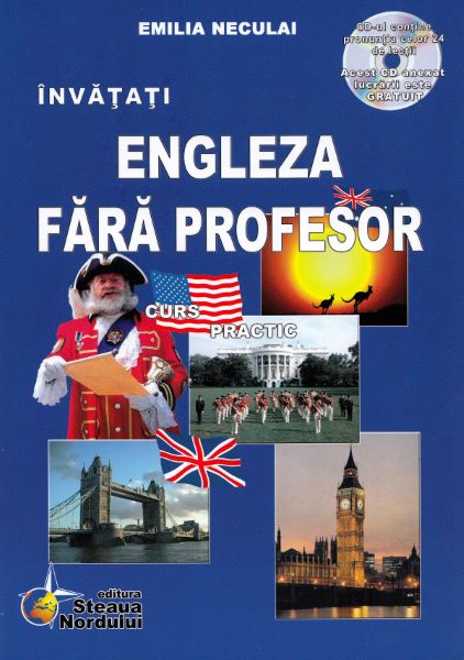 Cartea Invatati engleza fara profesor. Curs practic + CD - Emilia Neculai de Invatati engleza fara profesor. Curs practic + CD - Emilia Neculai
