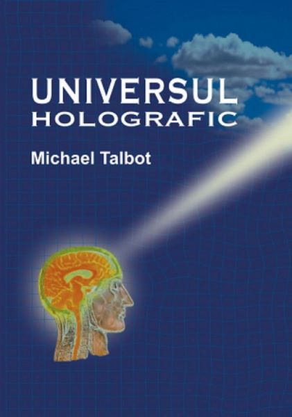 Cartea Universul holografic - Michael Talbot de Michael Talbot