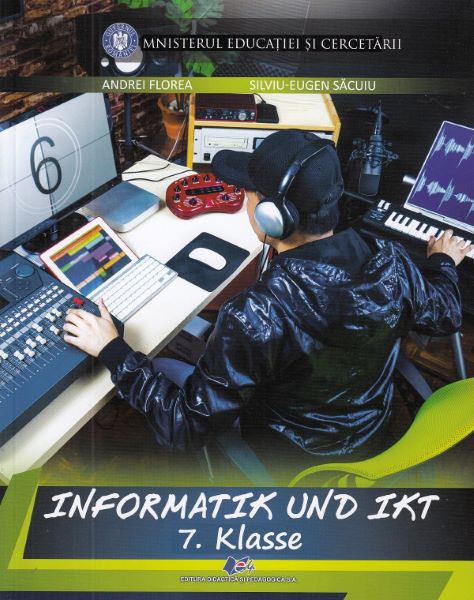 Cartea Informatica si TIC in lb. germana - Clasa 7 - Manual - Andrei Florea, Silviu-Eugen Sacuiu de Informatica si TIC in lb. germana - Clasa 7 - Manual - Andrei Florea, Silviu-Eugen Sacuiu