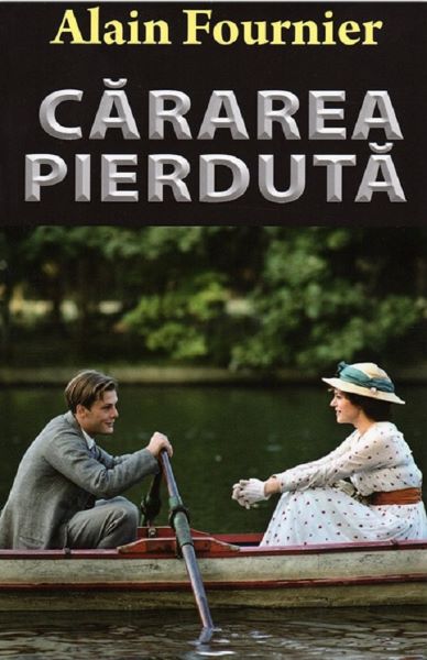 Cartea Cararea pierduta - Alain Fournier de Alain Fournier