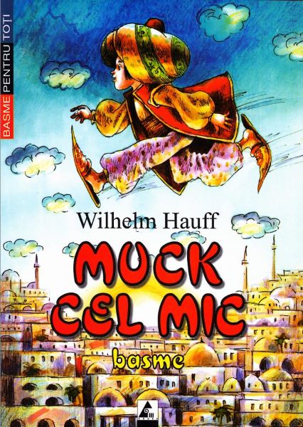 Cartea Muck Cel Mic - Wilhelm Hauff de Wilhelm Hauff