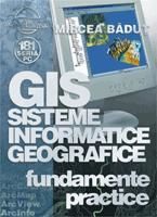 Cartea Gis sisteme informatice geografice - Fundamente Practice